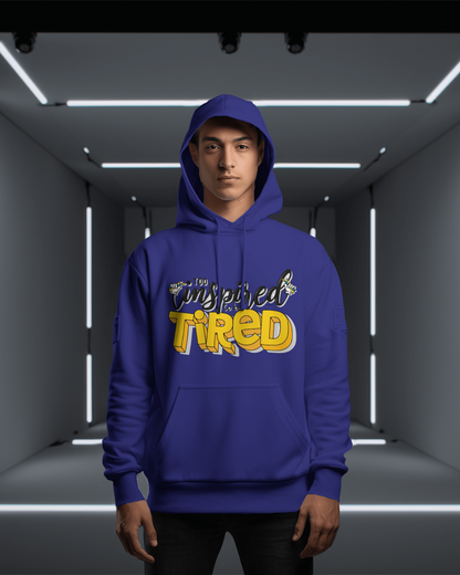 TOO INSPIRED TO BE TIRED HOODIE